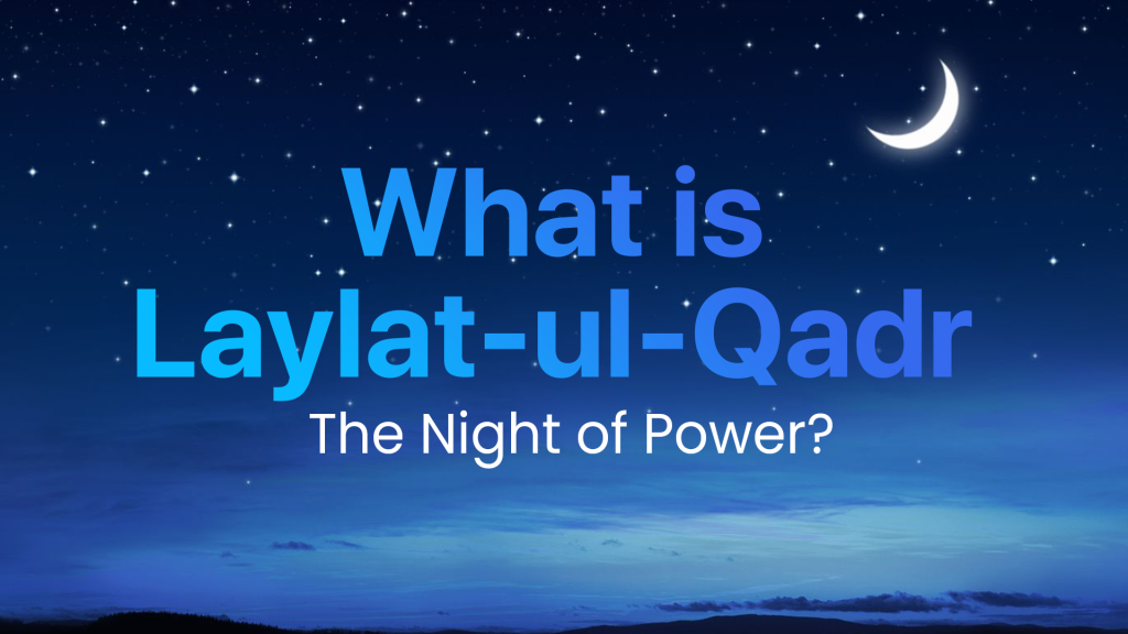 What is Laylat-ul-Qadr – The Night of Power