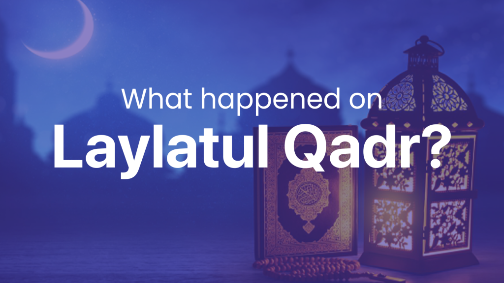 What happened on Laylatul Qadr?