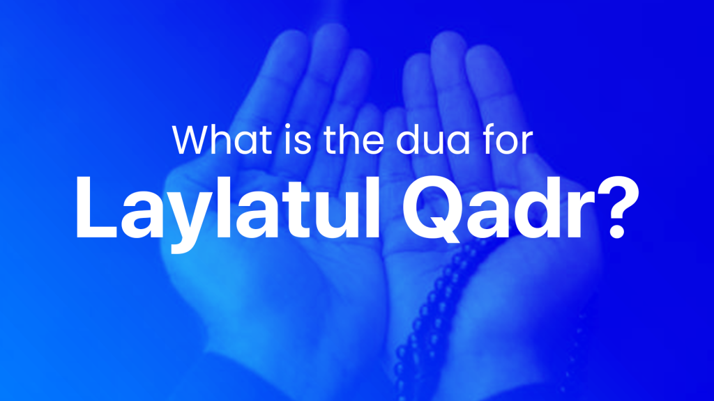 What is the dua for Laylatul Qadr?