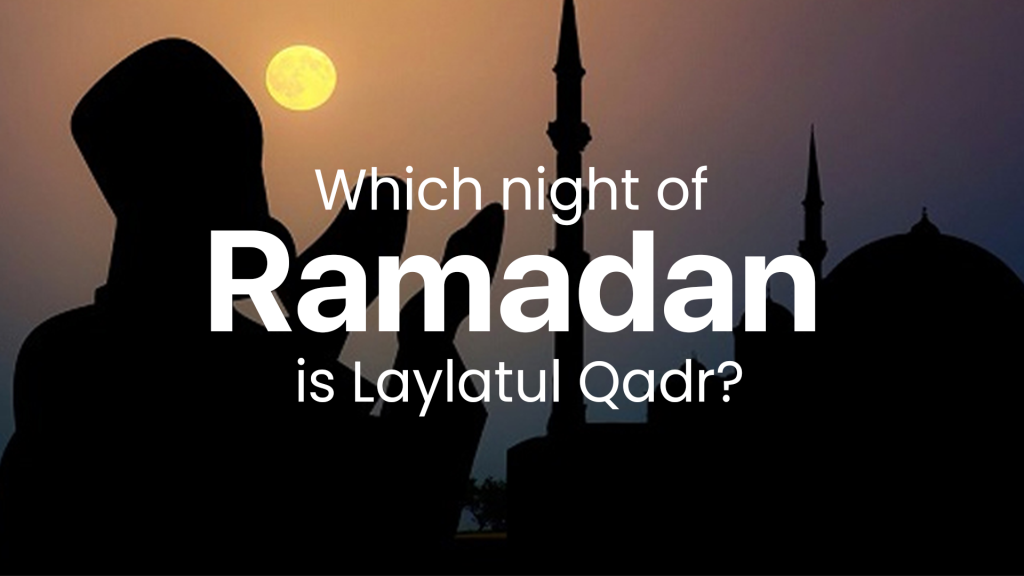 Which night of Ramadan is Laylatul Qadr?